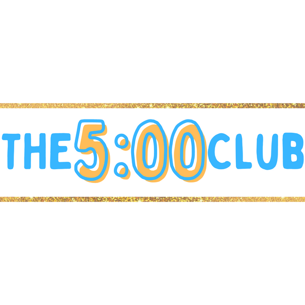 The 5:00 Club 